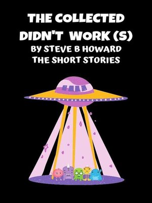 cover image of The Collected Didn't Work(s) Short Stories by Steve Howard